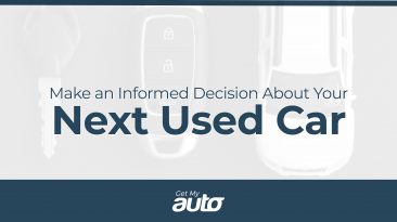 Make an Informed Decision About Your Next Used Car GetMyAuto