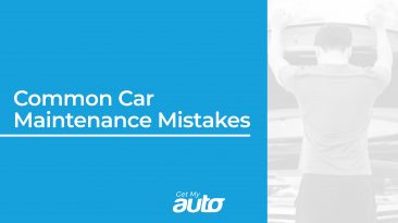 Common Car Maintenance Mistakes GetMyAuto